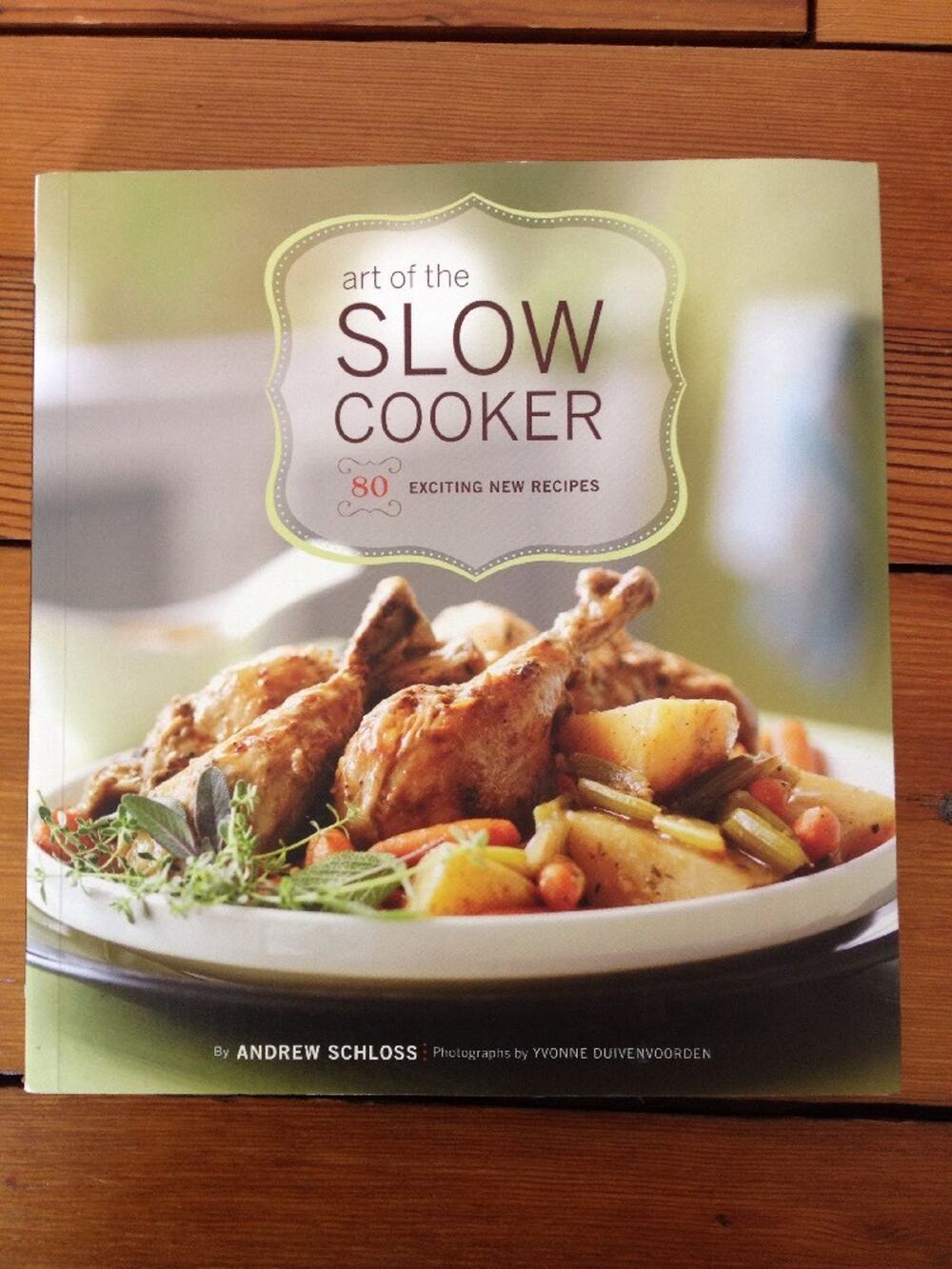 Art of the Slow Cooker 80 Exciting New Recipes Andrew Schloss Cookbook